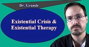 What are Existential Therapy and the Existential Crisis?