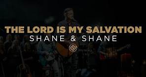Shane & Shane: The Lord Is My Salvation