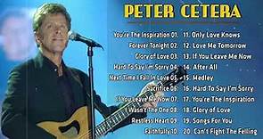 Best Songs of Peter Cetera | Peter Cetera Greatest Hits | Peter Cetera Full Album 2023