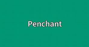 Penchant Meaning