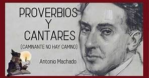 PROVERBIOS Y CANTARES. (Camino al andar). Antonio Machado.