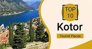 Top 10 Best Tourist Places to Visit in Kotor | Montenegro - English