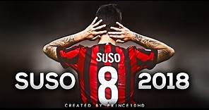 Suso 2018 - Best Skills & Goals - AC Milan - HD