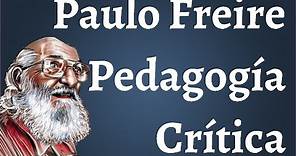 Paulo Freire; Pedagogía Critica