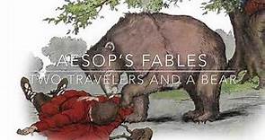 Aesop’s Fables Two Travelers and a Bear