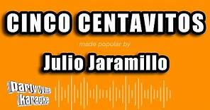 Julio Jaramillo - Cinco Centavitos (Versión Karaoke)