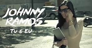 Johnny Ramos - Tu e Eu (Vídeo)