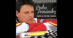 Pedro Fernandez 01 Hasta El Fin Del Mundo