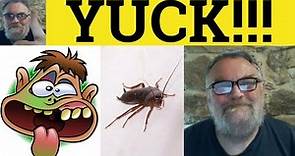🔵 Yucky Meaning - Yuck Examples - Yuck Defined - Interjections - Yucky - Yuck