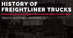 History of Freightliner Trucks | Truck History Episode 12