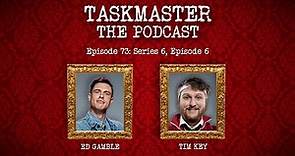 Episode 73. Tim Key - Series 6 Ep.6 | Taskmaster: The Podcast