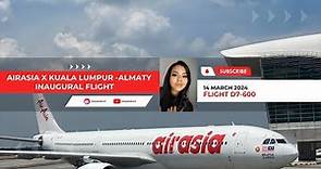 VLOG 03: AirAsia X’s inaugural flight from Kuala Lumpur to Almaty