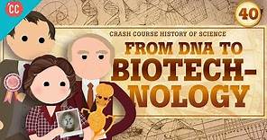Biotechnology: Crash Course History of Science #40