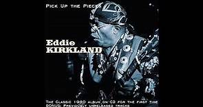 Eddie Kirkland - Pick Up The Pieces