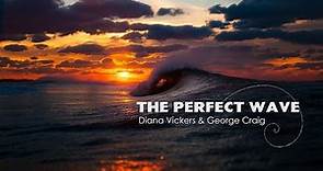 Diana Vickers & George Craig - Perfect Wave