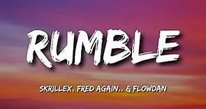 Skrillex, Fred again.. & Flowdan - Rumble - Lyrics