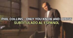 Phil Collins - Only You Know And I Know [Subtitulado al Español]