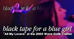 Black tape for a blue girl : All My Lovers [ WGT 2003 ]