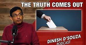 THE TRUTH COMES OUT Dinesh D’Souza Podcast Ep740