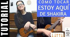 cómo tocar en ukelele ESTOY AQUI de SHAKIRA tutorial COMPLETO