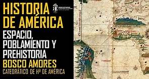 Historia de América (1). Geografía, poblamiento y prehistoria. Bosco Amores