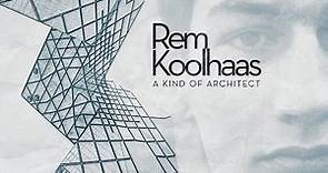 Rem Koolhaas: A Kind of Architect | Trailer