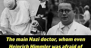 Karl Franz Gebhardt — the main Nazi doctor behind the crimes against concentration camp prisoners
