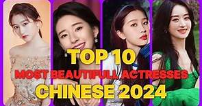 Top 10 Most Beautiful Chinese Actresses 2024