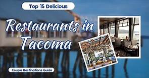 Top 15 BEST Restaurants in Tacoma, Washington