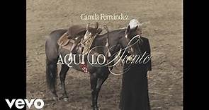 Camila Fernández - Aquí Lo Siento (Lyric Video)