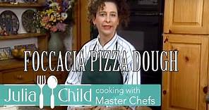 Foccacia Pizza Dough with Nancy Silverton | Cooking With Master Chefs Season 1 | Julia Child