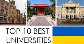 TOP 10 BEST UNIVERSITIES IN UKRAINE / ТОП 10 КРАЩИХ УНІВЕРСИТЕТІВ УКРАЇНИ