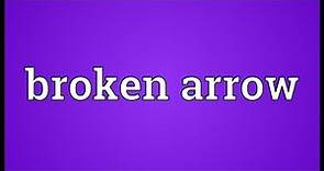 Broken arrow Meaning