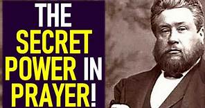 The Secret Power in Prayer! - Charles Spurgeon Sermons