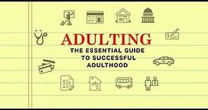 Adulting: The Essential Guide to Successful Adulthood (Intro)