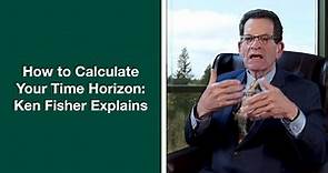 Fisher Investments’ Founder, Ken Fisher, Reviews How To Calculate Your Investment Time Horizon