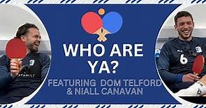 Who are ya: Featuring Dom Telford and Niall Canavan