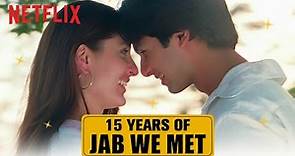 15 Years of Jab We Met | Shahid Kapoor, Kareena Kapoor Khan, Imtiaz Ali | Netflix India