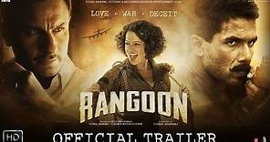 Rangoon Official Trailer || Kangana Ranaut || Shahid Kapoor || Saif Ali Khan