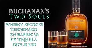 Hablemos de Buchanan's Two Soul (Terminado en barriles de Tequila Don Julio)