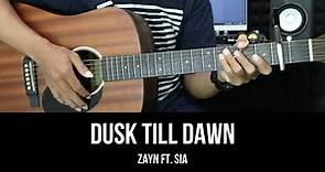 Dusk Till Dawn - Zayn ft. Sia | EASY Guitar Tutorial with Chords / Lyrics - Guitar Lessons