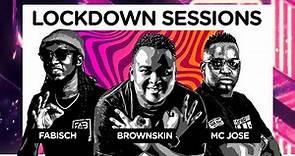 The Lockdown Sessions ft Dj Brownskin, Mc Jose & Fabisch