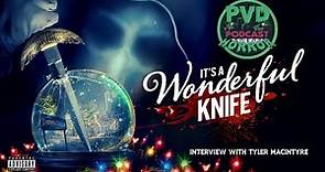 IT'S A WONDERFUL KNIFE (2023) Interview with Tyler MacIntyre