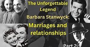 The Unforgettable Legend Barbara Stanwyck : Marriages and relationships