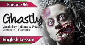 Daily Video vocabulary E 96 - Ghastly. Vocabulary & Grammar lessons