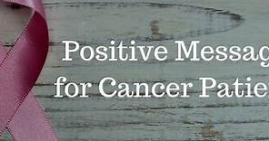 45  Short Positive Message for Cancer Patient - Words of Encouragement