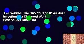 Full version The Dao of Capital: Austrian Investing in a Distorted World Best Sellers Rank : #4 - video Dailymotion