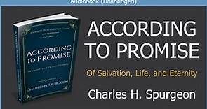According to Promise. Of Salvation, Life, and Eternity | Charles H. Spurgeon | Free Audiobook