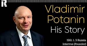 Vladimir Potanin His Story (Russia/ Interros Founder)