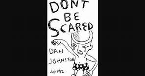 Daniel Johnston Don't Be Scared: 01 Going Down